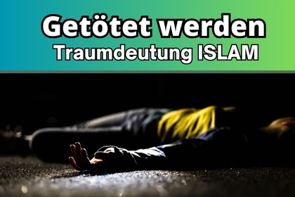 getötetwerden im traum islam bedeutung